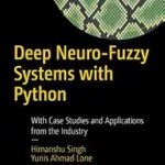 خرید و دانلود نسخه کامل کتاب Deep Neuro-Fuzzy Systems with Python: With Case Studies and Applications from the Industry