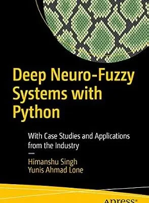 خرید و دانلود نسخه کامل کتاب Deep Neuro-Fuzzy Systems with Python: With Case Studies and Applications from the Industry