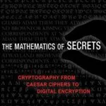 خرید و دانلود نسخه کامل کتاب زبان اصلی The Mathematics of Secrets: Cryptography from Caesar Ciphers to Digital Encryption Illustrated Edition PDF | دانلود کتاب خارجی