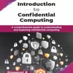 خرید و دانلود نسخه کامل کتاب زبان اصلی Introduction to Confidential Computing: A comprehensive guide to understanding and exploring confidential computing (English Edition) PDF | دانلود کتاب خارجی