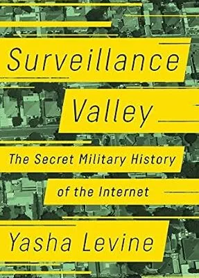 خرید و دانلود نسخه کامل کتاب زبان اصلی Surveillance Valley: The Secret Military History of the Internet PDF | دانلود کتاب خارجی