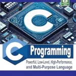 خرید و دانلود نسخه کامل کتاب C Programming: Powerful Low-Level, High-Performance, and Multi-Purpose Language (Mastering Programming Languages Series)