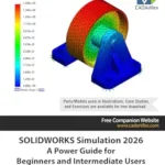 خرید و دانلود نسخه کامل کتاب SOLIDWORKS Simulation 2026: A Power Guide for Beginners and Intermediate Users: Colored