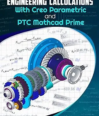 خرید و دانلود نسخه کامل کتاب Engineering Calculations with Creo Parametric and PTC Mathcad Prime (Creo Power Users Book 5)