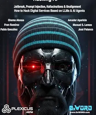 خرید و دانلود نسخه کامل کتاب زبان اصلی Hacking AI: Jailbreak, Prompt Injection, Hallucinations & Misalignment “How to Hack Digital Services Based on LLMs & AI Agents PDF | دانلود کتاب خارجی
