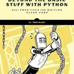 خرید و دانلود نسخه کامل کتاب Beyond the Basic Stuff with Python: Best Practices for Writing Clean Code