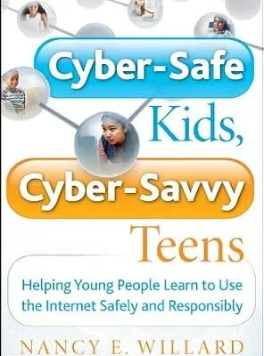 خرید و دانلود نسخه کامل کتاب زبان اصلی Cyber-Safe Kids, Cyber-Savvy Teens: Helping Young People Learn To Use the Internet Safely and Responsibly PDF | دانلود کتاب خارجی