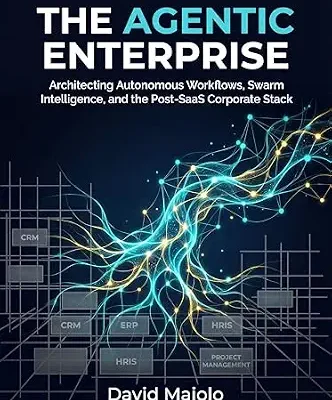 خرید و دانلود نسخه کامل کتاب The Agentic Enterprise: Architecting Autonomous Workflows, Swarm Intelligence, and the Post-SaaS Corporate Stack