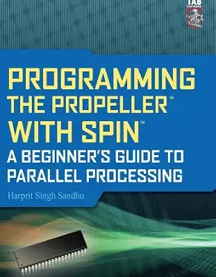 خرید و دانلود نسخه کامل کتاب Programming the Propeller with Spin: A Beginner’s Guide to Parallel Processing (Tab Electronics)