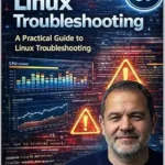خرید و دانلود نسخه کامل کتاب Linux Troubleshooting: A Practical Guide to Linux System Troubleshooting (Modern Cloud & AI Engineering Series Book 7)