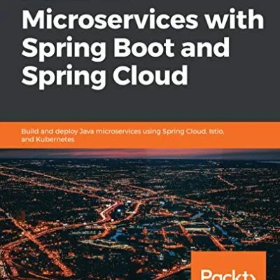 خرید و دانلود نسخه کامل کتاب Hands-On Microservices with Spring Boot and Spring Cloud: Build and deploy Java microservices using Spring Cloud, Istio, and Kubernetes 1st Edition