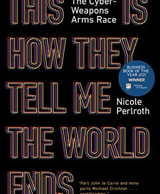 خرید و دانلود نسخه کامل کتاب زبان اصلی This Is How They Tell Me the World Ends: The Cyberweapons Arms Race Kindle Edition PDF | دانلود کتاب خارجی