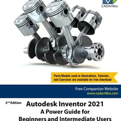 خرید و دانلود نسخه کامل کتاب Autodesk Inventor 2021: A Power Guide for Beginners and Intermediate Users Kindle Edition