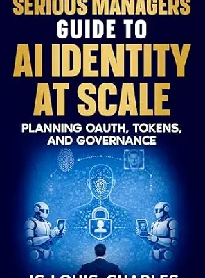 خرید و دانلود نسخه کامل کتاب زبان اصلی Serious Managers Guide to AI Identity at Scale: Planning OAuth, Tokens, and Governance PDF | دانلود کتاب خارجی