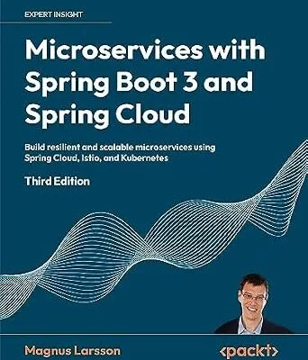 خرید و دانلود نسخه کامل کتاب Microservices with Spring Boot 3 and Spring Cloud: Build resilient and scalable microservices using Spring Cloud, Istio, and Kubernetes
