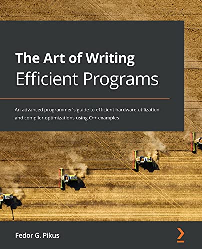 خرید و دانلود نسخه کامل کتاب The Art of Writing Efficient Programs: An advanced programmer’s guide to efficient hardware utilization and compiler optimizations using C++ examples 1st Edition_6a8ec9463f508.jpeg خرید و دانلود نسخه کامل کتاب The Art of Writing Efficient Programs: An advanced programmer’s guide to efficient hardware utilization and compiler optimizations using C++ examples 1st Edition