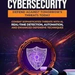 خرید و دانلود نسخه کامل کتاب زبان اصلی AI-Powered Cybersecurity: Defend Against Tomorrow’s Threats Today: Combat Sophisticated Threats with AI, Real-Time Detection, Automation, and Enhanced Defensive PDF | دانلود کتاب خارجی