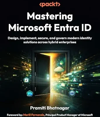 خرید و دانلود نسخه کامل کتاب زبان اصلی Mastering Microsoft Entra ID: Design, implement, secure, and govern modern identity solutions across hybrid enterprises PDF | دانلود کتاب خارجی