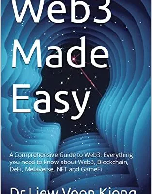 خرید و دانلود نسخه کامل کتاب Web3 Made Easy: A Comprehensive Guide to Web3: Everything you need to know about Web3, Blockchain, DeFi, DAO, Metaverse, NFT and GameFi Kindle Edition