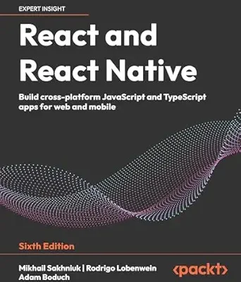 خرید و دانلود نسخه کامل کتاب React and React Native: Build cross-platform JavaScript and TypeScript apps for web and mobile