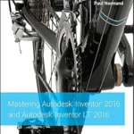 خرید و دانلود نسخه کامل کتاب Mastering Autodesk Inventor 2016 and Autodesk Inventor LT 2016: Autodesk Official Press