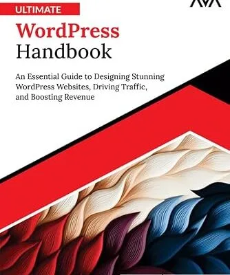 خرید و دانلود نسخه کامل کتاب زبان اصلی Ultimate WordPress Handbook: An Essential Guide to Designing Stunning WordPress Websites, Driving Traffic, and Boosting Revenue (English Edition) PDF | دانلود کتاب خارجی