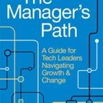 خرید و دانلود نسخه کامل کتاب The Manager’s Path: A Guide for Tech Leaders Navigating Growth and Change 1st Edition