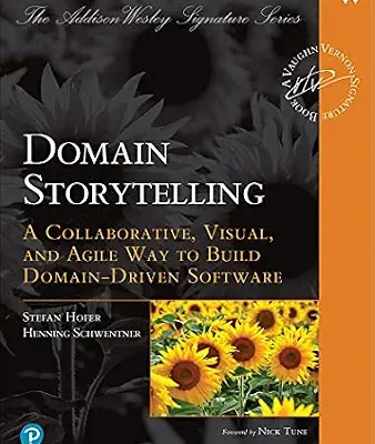 خرید و دانلود نسخه کامل کتاب زبان اصلی Domain Storytelling: A Collaborative, Visual, and Agile Way to Build Domain-Driven Software (Addison-Wesley Signature Series (Vernon)) PDF | دانلود کتاب خارجی