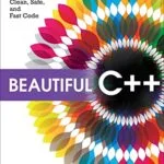 خرید و دانلود نسخه کامل کتاب Beautiful C++: 30 Core Guidelines for Writing Clean, Safe, and Fast Code Kindle Edition