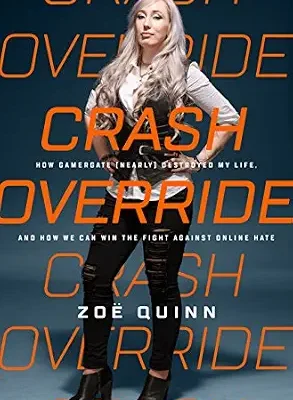 خرید و دانلود نسخه کامل کتاب زبان اصلی Crash Override: How Gamergate (Nearly) Destroyed My Life, and How We Can Win the Fight Against Online Hate PDF | دانلود کتاب خارجی