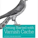 خرید و دانلود نسخه کامل کتاب Getting Started with Varnish Cache: Accelerate Your Web Applications