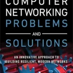 خرید و دانلود نسخه کامل کتاب Computer Networking Problems and Solutions: An innovative approach to building resilient, modern networks