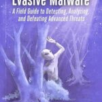 خرید و دانلود نسخه کامل کتاب زبان اصلی Evasive Malware: A Field Guide to Detecting, Analyzing, and Defeating Advanced Threats PDF | دانلود کتاب خارجی