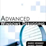 خرید و دانلود نسخه کامل کتاب Advanced Windows Debugging: Developing and Administering Reliable, Robust, and Secure Software
