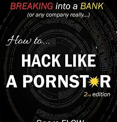خرید و دانلود نسخه کامل کتاب زبان اصلی How to Hack Like a PORNSTAR: A step by step process for breaking into a BANK (Hacking the planet Book 1) Kindle Edition PDF | دانلود کتاب خارجی
