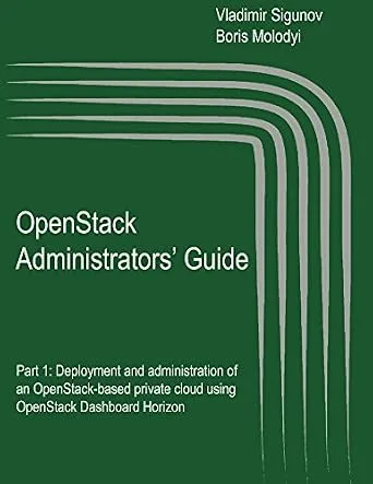 خرید و دانلود نسخه کامل کتاب OpenStack Administrators’ Guide: Deployment and administration of an OpenStack-based private cloud using OpenStack Dashboard Horizon (OpenStack: the Cloud Operating System)_6a895a098b166.jpeg خرید و دانلود نسخه کامل کتاب OpenStack Administrators’ Guide: Deployment and administration of an OpenStack-based private cloud using OpenStack Dashboard Horizon (OpenStack: the Cloud Operating System)