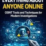 خرید و دانلود نسخه کامل کتاب How to Find Out Everything About Anyone Online: The Complete Beginner’s Guide to OSINT Tools and Techniques (Practical Cybersecurity Toolkit Series)