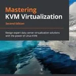 خرید و دانلود نسخه کامل کتاب Mastering KVM Virtualization: Design expert data center virtualization solutions with the power of Linux KVM, 2nd Edition