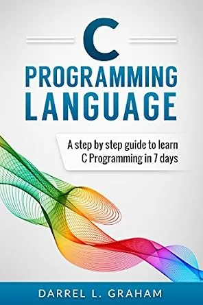 خرید و دانلود نسخه کامل کتاب C Programming: Language: A Step by Step Beginner’s Guide to Learn C Programming in 7 Days_6a90badf13fee.jpeg خرید و دانلود نسخه کامل کتاب C Programming: Language: A Step by Step Beginner’s Guide to Learn C Programming in 7 Days