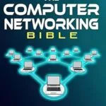 خرید و دانلود نسخه کامل کتاب The Computer Networking Bible: Your Complete Guide to Creating and Securing Networks | Become a Network Expert in No Time and Build a Thriving Career