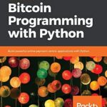 خرید و دانلود نسخه کامل کتاب زبان اصلی Hands-On Bitcoin Programming with Python: Build powerful online payment centric applications with Python PDF | دانلود کتاب خارجی