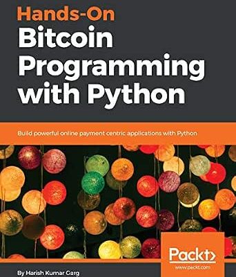 خرید و دانلود نسخه کامل کتاب زبان اصلی Hands-On Bitcoin Programming with Python: Build powerful online payment centric applications with Python PDF | دانلود کتاب خارجی