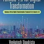 خرید و دانلود نسخه کامل کتاب Formula 4.0 for Digital Transformation: A Business-Driven Digital Transformation Framework for Industry 4.0 1st Edition
