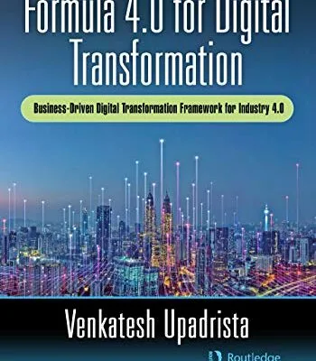 خرید و دانلود نسخه کامل کتاب Formula 4.0 for Digital Transformation: A Business-Driven Digital Transformation Framework for Industry 4.0 1st Edition