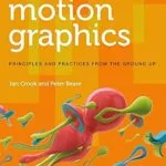 خرید و دانلود نسخه کامل کتاب Motion Graphics: Principles and Practices from the Ground Up (Required Reading Range Book 58)