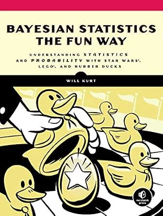 خرید و دانلود نسخه کامل کتاب Bayesian Statistics the Fun Way: Understanding Statistics and Probability with Star Wars, LEGO, and Rubber Ducks_6a69cc949f344.jpeg خرید و دانلود نسخه کامل کتاب Bayesian Statistics the Fun Way: Understanding Statistics and Probability with Star Wars, LEGO, and Rubber Ducks
