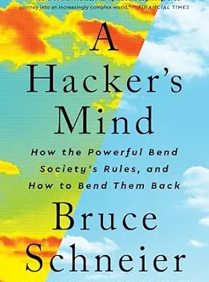 خرید و دانلود نسخه کامل کتاب زبان اصلی A Hacker’s Mind: How the Powerful Bend Society’s Rules, and How to Bend them Back PDF | دانلود کتاب خارجی