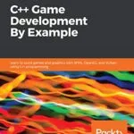 خرید و دانلود نسخه کامل کتاب C++ Game Development By Example: Learn to build games and graphics with SFML, OpenGL, and Vulkan using C++ programming 1st Edition