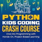 خرید و دانلود نسخه کامل کتاب Python Kids Coding Crash Course: Dive into Programming with Hands-On, Project-Based Learning