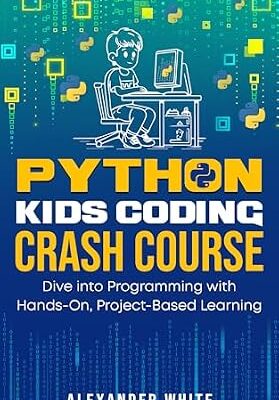 خرید و دانلود نسخه کامل کتاب Python Kids Coding Crash Course: Dive into Programming with Hands-On, Project-Based Learning